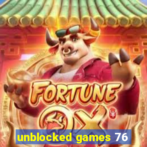 unblocked games 76